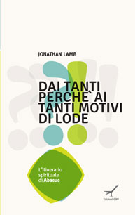 Dai tanti perch� ai tanti motivi di lode. L'itinerario spirituale di Abacuc