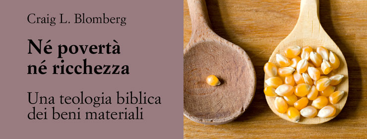 Né povertà né ricchezza. Una teologia biblica dei beni materiali