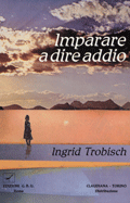  Imparare a dire addio; storia di un viaggio nel mare del dolore