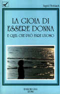 La gioia di essere donna e quel che può fare l'uomo